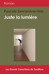 Juste la lumière - Pascale Dewambrechies