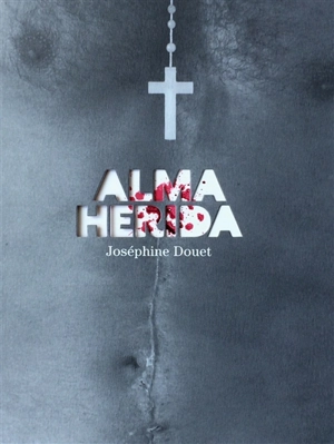 Alma Herida - Joséphine Douet