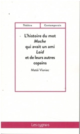 L'histoire du mot Moche qui avait un ami Laid et de leurs autres copains : (un cabaret des mots pour le jeune public) - Matéï Visniec