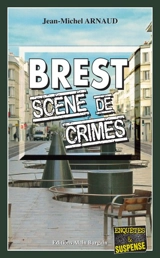 Brest, scène de crimes - Jean-Michel Arnaud