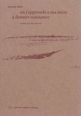 Où j'apprends à ma mère à donner naissance - Warsan Shire