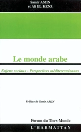 Le monde arabe : enjeux sociaux, perspectives méditerranéennes - Samir Amin