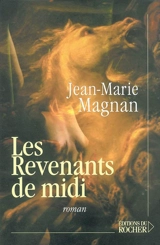 Les revenants de midi - Jean-Marie Magnan