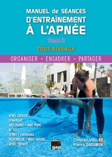 Manuel de séances d'entraînement à l'apnée : organiser, encadrer, partager : tous niveaux - Christian Vogler