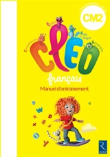 CLEO, français CM2 cycle 3 : manuel d'entraînement : programmes 2016 - Antoine Fetet