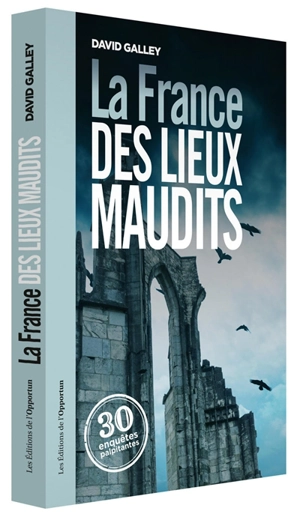 La France des lieux maudits - David Galley