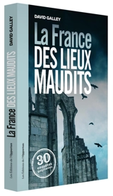 La France des lieux maudits - David Galley
