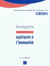 Homéopathie appliquée à l'immunité : essai sur l'homéopathie et l'immunité appliquée à l'allergie - Jean Mouillet
