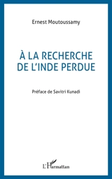 A la recherche de l'Inde perdue - Ernest Moutoussamy