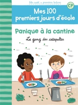 Mes 100 premiers jours d'école. Vol. 3. Panique à la cantine : le gang des catapultes - Mathilde Bréchet