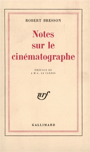 Notes sur le cinématographe - Robert Bresson