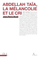 Abdellah Taïa, la mélancolie et le cri - Jean-Pierre Boulé