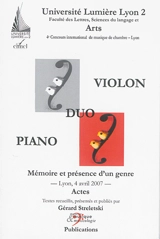 Duo violon piano : mémoire et présence d'un genre : actes, Lyon, 4 avril 2007 - Concours international de musique de chambre de Lyon (4 ; 2007)