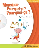 Monsieur Pourquoi-ci ? Pourquoi-ça ? - Régis Delpeuch