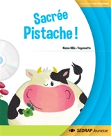 Sacrée Pistache ! - Nanou Mila