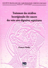 Traitement des récidives locorégionales des cancers des voies aéro-digestives supérieures - Société française de carcinologie cervico-faciale. Congrès (33 ; 2000 ; Paris)