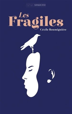 Les fragiles - Cécile Roumiguière
