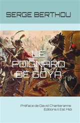 Le poignard de Goya - Serge Berthou