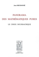 Panorama des mathématiques pures : le choix bourbachique - Jean Dieudonné