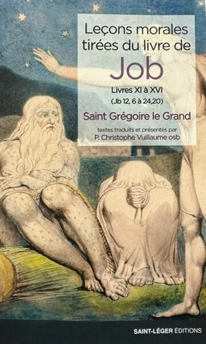 Leçons morales tirées du livre de Job. Livres XI à XVI (Jb 12,6 à 24,20) - Grégoire 1
