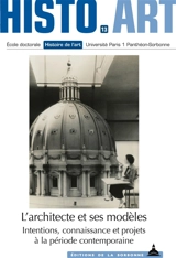 L'architecte et ses modèles : intentions, connaissance et projets à la période contemporaine - Ecole doctorale Histoire de l'art (Paris)