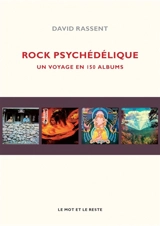 Rock psychédélique : un voyage en 150 albums - David Rassent
