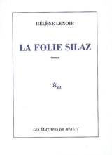 La folie Silaz - Hélène Lenoir
