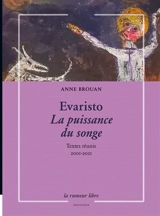 Evaristo : la puissance du songe : textes réunis 2001-2021 - Bernardine Evaristo