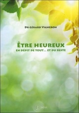 Etre heureux en dépit de tout... et du reste - Gérard Vigneron