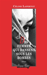 Des femmes qui dansent sous les bombes - Céline Lapertot