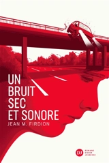 Un bruit sec et sonore - Jean-Marie Firdion