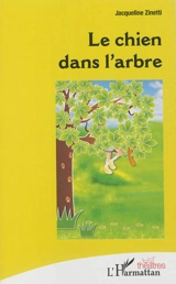 Le chien dans l'arbre - Jacqueline Zinetti