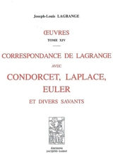 Oeuvres. Vol. 14. Correspondance de Lagrange avec Condorcet, Laplace, Euler et divers savants - Joseph-Louis Lagrange