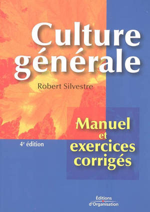 Culture générale : manuel et exercices corrigés - Robert Silvestre