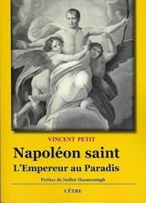 Napoléon saint : l'Empereur au paradis - Vincent Petit