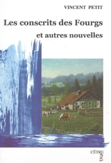 Les conscrits des Fourgs et autres nouvelles - Vincent Petit