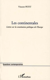 Les continentales : lettres sur la Constitution politique de l'Europe - Vincent Petit