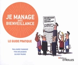 Je manage avec bienveillance : le guide pratique - Paul-Marie Chavanne