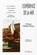 L'expérience de la mer : les Européens et les espaces maritimes au XVIIIe siècle - Liliane Pérez