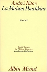 La maison Pouchkine : roman de l'humiliation infinie - Andreï Bitov