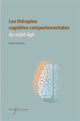 Les thérapies cognitivo-comportementales du sujet âgé - Jérôme Palazzolo