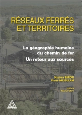 Réseaux ferrés et territoires : la géographie humaine du chemin de fer : un retour aux sources - Nacima Baron