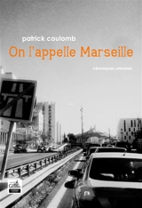 On l'appelle Marseille : chroniques urbaines - Patrick Coulomb