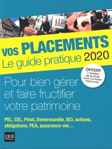 Vos placements, le guide pratique 2020 : pour bien gérer et faire fructifier votre patrimoine : PEL, CEL, Pinel, Denormandie, SCI, actions, obligations, PEA, assurance-vie... - Propos utiles (périodique)