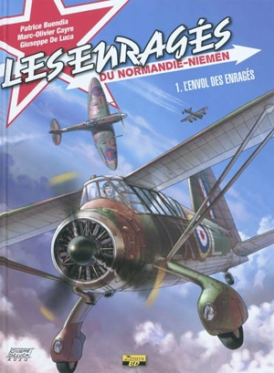 Les enragés du Normandie-Niemen. Vol. 1. L'envol des enragés - Patrice Buendia