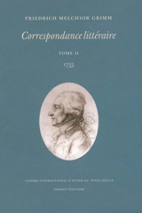 Correspondance littéraire. Vol. 2. 1755 - Friedrich Melchior Grimm