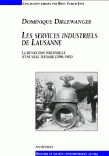 Les services industriels de Lausanne : la révolution industrielle d'une ville tertiaire (1896-1901) - Dominique Dirlewanger