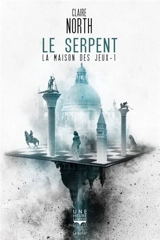 La Maison des jeux. Vol. 1. Le serpent - Claire North