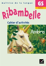 Ribambelle, maîtrise de la langue, GS cycle 2 : cahier d'activités Ambre - Jean-Pierre Demeulemeester