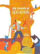 Une journée de bûcheron - Arnaud Nebbache